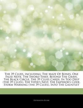 The 39 Clues, Including : The Maze of Bones, One False Note, the Sword Thief, Beyond the Grave, the Black Circle, the 39 Clues Cards, in Too Deep (the