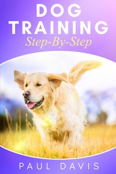 Paperback Dog Training Step-By-Step: 4 BOOKS IN 1 - Learn Techniques, Tips And Tricks To Train Puppies And Dogs Book