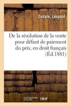 Paperback de la Résolution de la Vente Pour Défaut de Paiement Du Prix, En Droit Français [French] Book