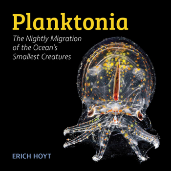 Hardcover Planktonia: The Nightly Migration of the Ocean's Smallest Creatures Book