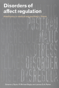 Disorders Of Affect Regulation: Alexithymia in Medical and Psychiatric Illness