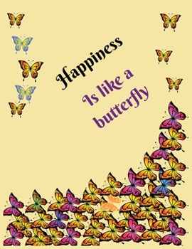 Paperback Happiness is like a butterfly: Butterflies: Lined Journal, 100 Pages, 8.5 x 11 inches Butterflies, Soft Cover, Matte Finish (Butterfly Journals) Book