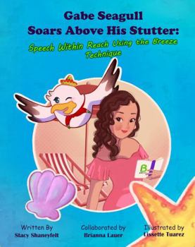 Paperback Gabe Seagull Soars Above His Stutter: Speech Within Reach Using the BREEZE Technique Book