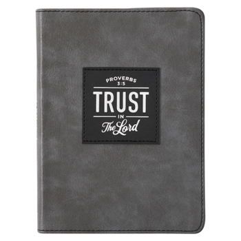 Trust in the Lord Proverbs 3:5 Bible Verse Gray Faux Leather Journal Handy-Sized Flexcover Inspirational Notebook W/Ribbon, Lined Pages, Gilt Edges, 5.5 X 7 Inches