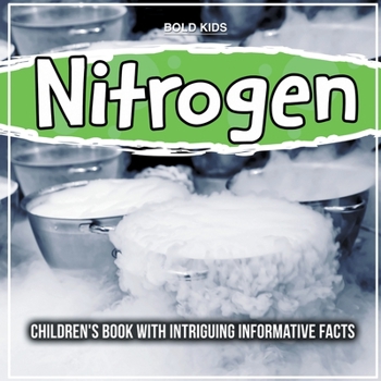Paperback Nitrogen: Children's Book With Intriguing Informative Facts Book