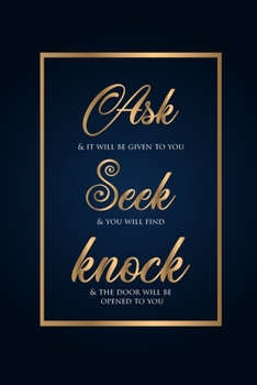 Paperback Ask Seek Knock Wirebound Notebook blue and gold cover: Wirebound Notebook Book