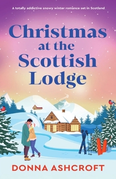 Christmas at the Scottish Lodge: A totally addictive snowy winter romance set in Scotland
