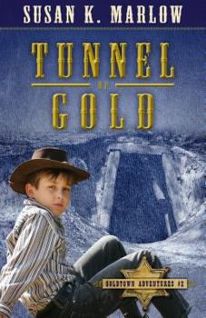 Tunnel of Gold - Book #2 of the Goldtown Adventures