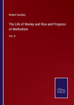 Paperback The Life of Wesley and Rise and Progress of Methodism: Vol. II Book