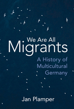 Hardcover We Are All Migrants: A History of Multicultural Germany Book