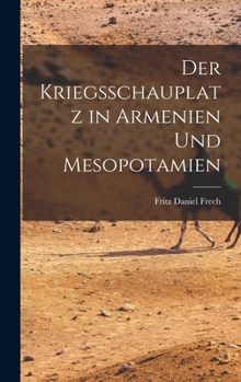 Hardcover Der Kriegsschauplatz in Armenien und Mesopotamien [German] Book