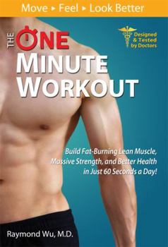 Paperback The One Minute Workout: Build Fat-Burning Lean Muscle, Massive Strength, and Better Health in Just 60 Seconds a Day! Book