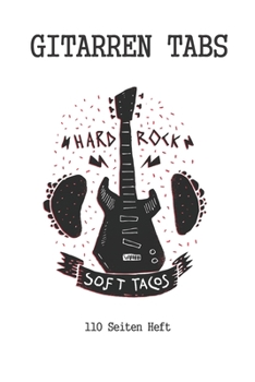 Gitarren Tab Heft 110 Seiten: 6x9 Gitarre Tabulatur Block I Geschenk Heft I Notizbuch I Notenheft I E Tab Grifftabelle I Noten Instrumental Tabulaturheft Notenpapier Notenblock Gitarrenliederbuch Gita