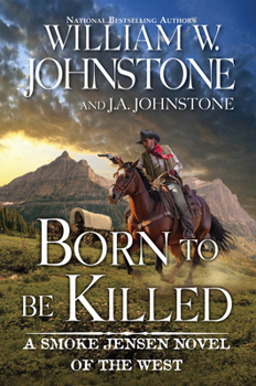 Born to Be Killed (A Smoke Jensen Novel of the West) - Book #7 of the Smoke Jensen