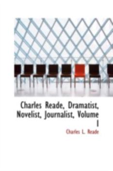 Paperback Charles Reade, Dramatist, Novelist, Journalist, Volume I Book