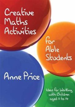 Paperback Creative Maths Activities for Able Students: Ideas for Working with Children Aged 11 to 14 Book