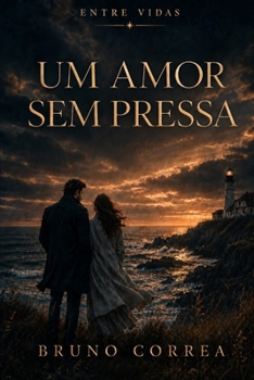 Um Amor Sem Pressa (Entre Vidas) (Portuguese Edition)