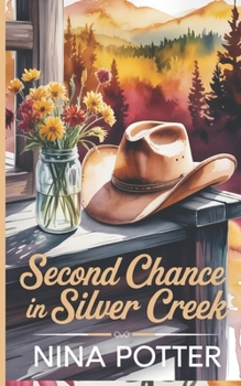 Paperback Second Chance in Silver Creek: A Small-Town Western Romance (Grumpy Sunshine, Forced Proximity, Second Chance) Book