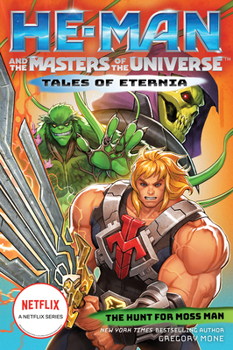 Paperback He-Man and the Masters of the Universe: The Hunt for Moss Man (Tales of Eternia Book 1) Book