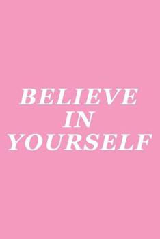 Believe In Yourself: Female Empowerment Notebook