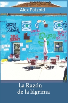 Paperback La Razon de la Lagrima: Poemas Alex Patzold [Spanish] Book