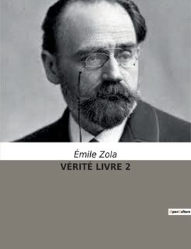Oeuvres Compla]tes Illustra(c)Es de A0/00mile Zola. Les Quatre Evangiles. Va(c)Rita(c). Tome 2