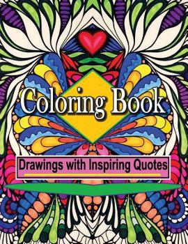 Paperback Coloring Book Drawings with Inspiring Quotes: Create Art and Feel Happy Book