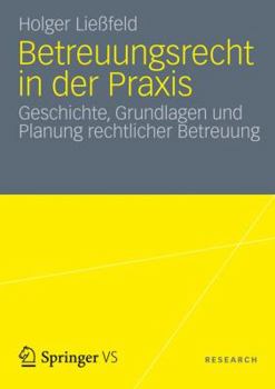 Paperback Betreuungsrecht in Der PRAXIS: Geschichte, Grundlagen Und Planung Rechtlicher Betreuung [German] Book