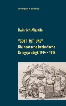 Paperback "Gott mit uns": Die deutsche katholische Kriegspredigt 1914-1918 [German] Book