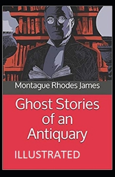 Paperback Ghost Stories of an Antiquary Illustrated Book