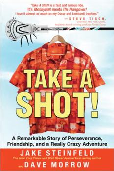 Hardcover Take a Shot!: A Remarkable Story of Perseverance, Friendship, and a Really Crazy Adventure Book