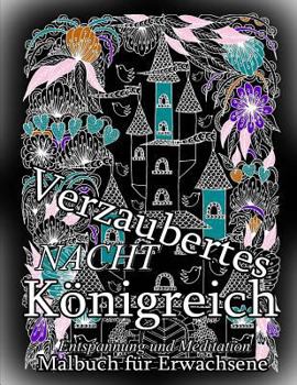 Verzaubertes K�nigreich Nacht: Malbuch F�r Erwachsene: Entspannung U. Meditation