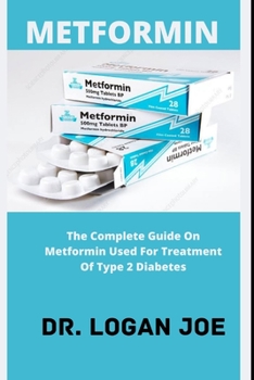 Paperback Metformin: The Complete Guide On Metformin Used For Treatment Of Type 2 Diabetes Book