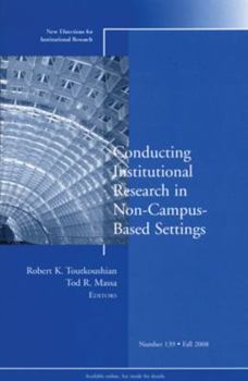 Paperback Conducting Institutional Research in Non-Campus-Based Settings: New Directions for Institutional Research, Number 139 Book