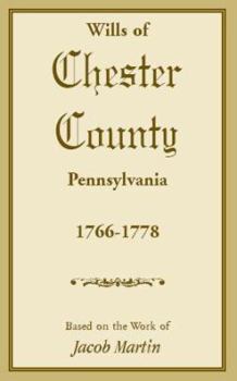 Paperback Wills of Chester County, Pennsylvania, 1766-1778 Book
