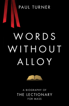 Paperback Words Without Alloy: A Biography of the Lectionary for Mass Book