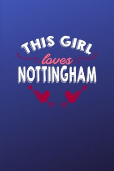 Paperback This girl loves Nottingham: 6x9 - 120 pages - dot grid - notebook - hometown - favorite city - England Book