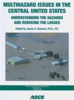 Multihazard Issues in the Central United States: Understanding the Hazards and Reducing the Losses