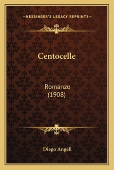 Paperback Centocelle: Romanzo (1908) [Italian] Book