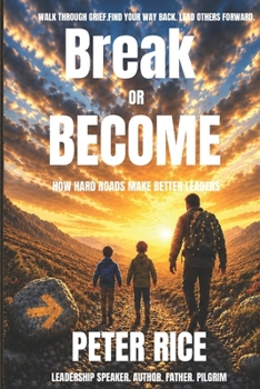 Paperback Break or Become: How Hard Roads Make Better Leaders Book