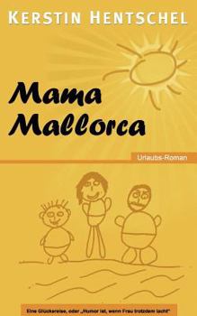 Paperback Mama Mallorca: Eine Glücksreise, oder Humor ist, wenn Frau trotzdem lacht" [German] Book