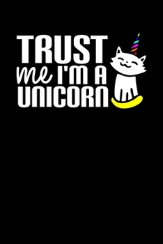 Trust Me I'm a Unicorn: Funny Unicorn Cat Blank Composition Notebook for Journaling & Writing (120 Lined Pages, 6" x 9")