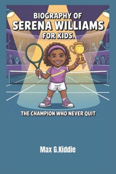 Paperback Biography of Serena Williams for kids: The Champion Who Never Quit Book