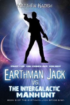 Paperback Earthman Jack vs. The Intergalactic Manhunt: Episode 1 Of The Conclave Trilogy Book