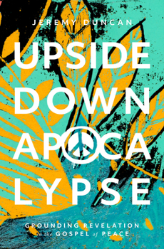 Paperback Upside-Down Apocalypse: Grounding Revelation in the Gospel of Peace Book