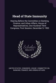 Paperback Head of State Immunity: Hearing Before the Committee on Banking, Finance, and Urban Affairs, House of Representatives, One Hundred Third Congr Book