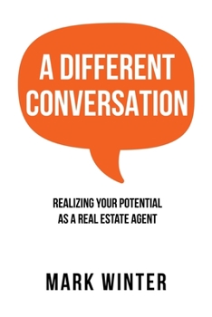 Paperback A Different Conversation: Realizing Your Potential as a Real Estate Agent Book