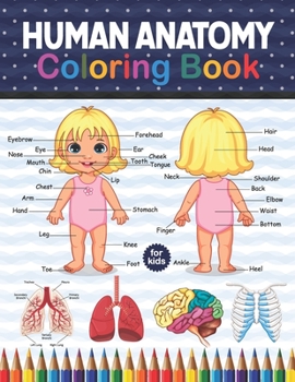 Paperback Human Anatomy Coloring Book For Kids: Human Body Anatomy Coloring Book For Kids, Boys and Girls and Medical Students. Human Brain Liver Coloring Book. Book
