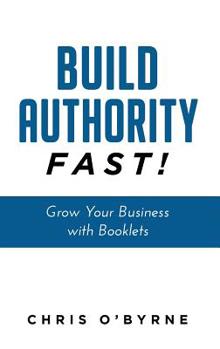 Paperback Build Authority Fast!: Grow Your Business with Booklets Book