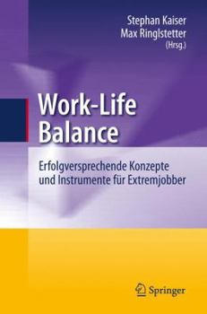 Work-Life Balance: Erfolgversprechende Konzepte Und Instrumente Fur Extremjobber